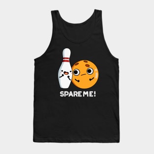 Spare Me Funny Sports Bowling Pun Tank Top